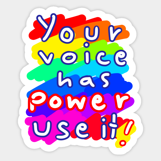 Your voice has power use it ! Sticker by Grafititee